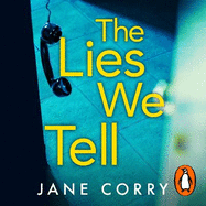 The Lies We Tell: The twist-filled, emotional new page-turner from the Sunday Times bestselling author of I MADE A MISTAKE