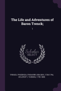 The Life and Adventures of Baron Trenck;: 1