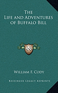 The Life and Adventures of Buffalo Bill - Cody, William F, Colonel