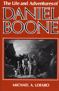 The Life and Adventures of Daniel Boone - Lofaro, Michael A, Dr.