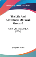 The Life and Adventures of Frank Grouard: Chief of Scouts, U.S.A. (1894)
