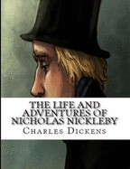The Life and Adventures of Nicholas Nickleby (Annotated)