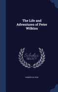 The Life and Adventures of Peter Wilkins