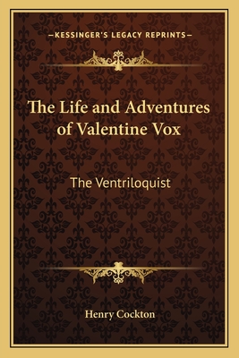 The Life and Adventures of Valentine Vox: The Ventriloquist - Cockton, Henry