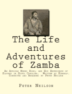 The Life and Adventures of Zamba: An African Negro King; and His Experience of Slavery in South Carolina. Written by Himself. Corrected and Arranged by Peter Neilson