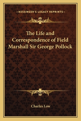 The Life and Correspondence of Field Marshall Sir George Pollock by ...