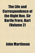 The Life and Correspondence of the Right Hon. Sir Bartle Frere, Bart Volume 2