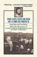 The Life and Death of a Druid Prince: The Story of Lindow Man, an Archaeological Sensation