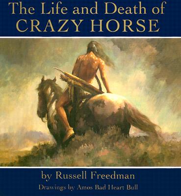 The Life and Death of Crazy Horse - Freedman, Russell