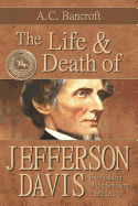 The Life and Death of Jefferson Davis