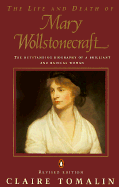 The Life and Death of Mary Wollstonecraft: Revised Edition - Tomalin, Claire