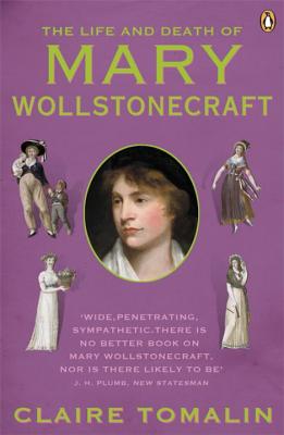 The Life and Death of Mary Wollstonecraft - Tomalin, Claire
