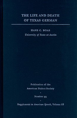 The Life and Death of Texas German - Boas, Hans C, Professor