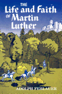 The Life and Faith of Martin Luther