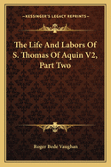 The Life and Labors of S. Thomas of Aquin V2, Part Two