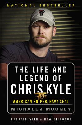 The Life and Legend of Chris Kyle: American Sniper, Navy Seal - Mooney, Michael J.