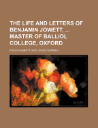 The Life and Letters of Benjamin Jowett, Master of Balliol College, Oxford (Volume 1)
