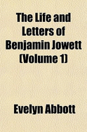 The Life and Letters of Benjamin Jowett Volume 1