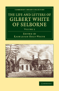 The Life and Letters of Gilbert White of Selborne