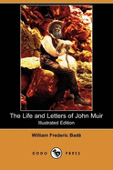 The Life and Letters of John Muir (Illustrated Edition) (Dodo Press)