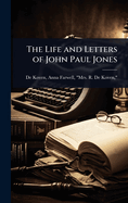 The Life and Letters of John Paul Jones