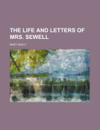 The Life and Letters of Mrs. Sewell