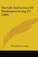 The Life And Letters Of Washington Irving V3 (1869)