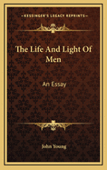 The Life and Light of Men: An Essay