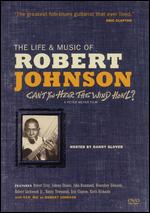 The Life and Music of Robert Johnson: Can't You Hear the Wind Howl? - Peter W. Meyer