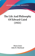 The Life And Philosophy Of Edward Caird (1921)