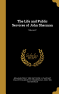 The Life and Public Services of John Sherman; Volume 2