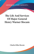 The Life And Services Of Major-General Henry Warner Slocum