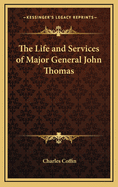 The Life and Services of Major General John Thomas