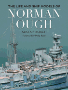 The Life and Ship Models of Norman Ough