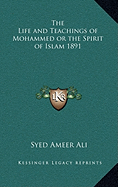 The Life and Teachings of Mohammed or the Spirit of Islam 1891