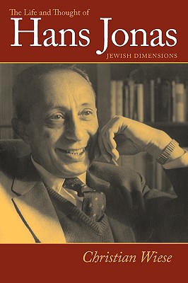 The Life and Thought of Hans Jonas: Jewish Dimensions - Wiese, Christian