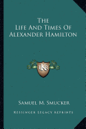 The Life And Times Of Alexander Hamilton