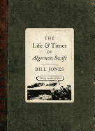 The Life and Times of Algernon Swift