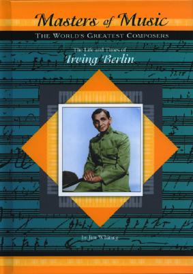 The Life and Times of Irving Berlin - Whiting, Jim