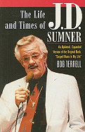 The Life and Times of J.D. Sumner: The World's Lowest Bass Singer
