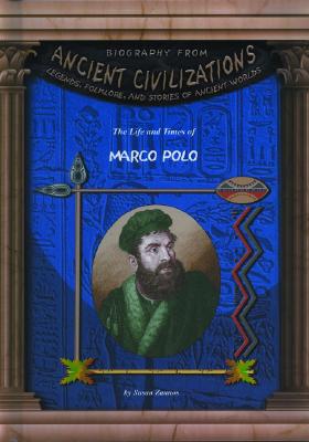 The Life and Times of Marco Polo - Zannos, Susan, and Zannos, Susan