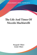 The Life and Times of Niccolo Machiavelli
