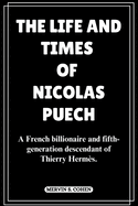 The Life and Times of Nicolas Puech: A French billionaire and fifth-generation descendant of Thierry Herm?s.