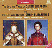 The Life and Times of Queen Elizabeth I: AND The Life and Times of Queen Elizabeth II - Phillips, Pearson, and Jenkins, Elizabeth, and Archer, Karen (Read by)
