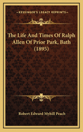 The Life and Times of Ralph Allen of Prior Park, Bath (1895)