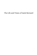 The Life and Times of Saint Bernard: Abbot of Clairvaux
