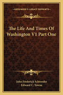 The Life and Times of Washington V1 Part One