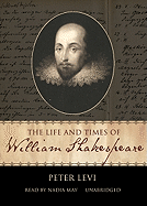 The Life and Times of William Shakespeare - Levi, Peter