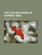 The Life and Work of Earnest Men