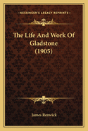 The Life and Work of Gladstone (1905)